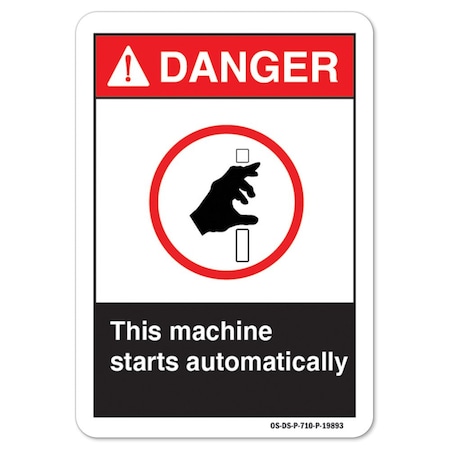 Signmission ANSI Danger Sign, This Machine Starts Automatically, 10in X 7in Aluminum, 7" H, 10" W, Landscape OS-DS-A-710-L-19893